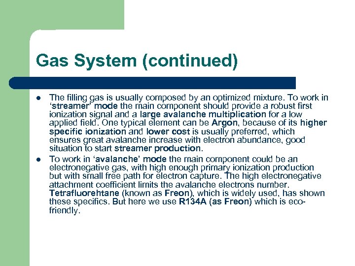 Gas System (continued) l l The filling gas is usually composed by an optimized