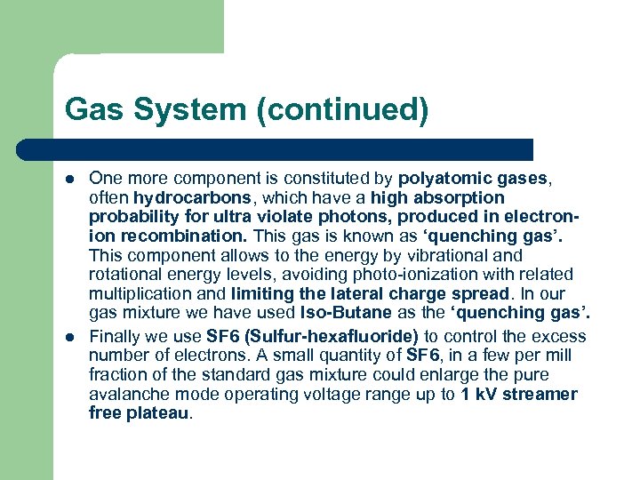 Gas System (continued) l l One more component is constituted by polyatomic gases, often