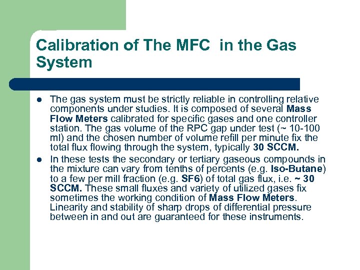 Calibration of The MFC in the Gas System l l The gas system must