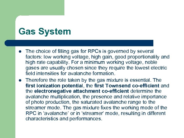 Gas System l l The choice of filling gas for RPCs is governed by