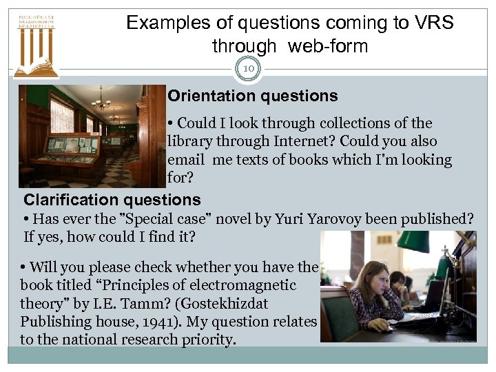 Examples of questions coming to VRS through web-form 10 Orientation questions • Could I