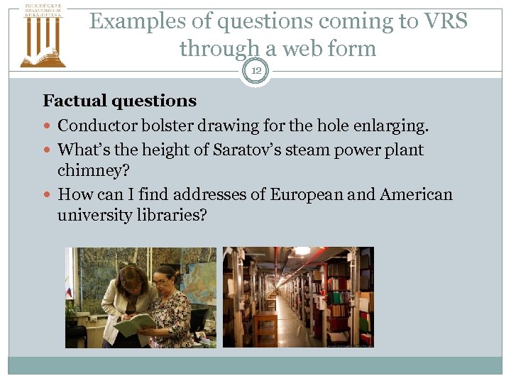 Examples of questions coming to VRS through a web form 12 Factual questions Conductor