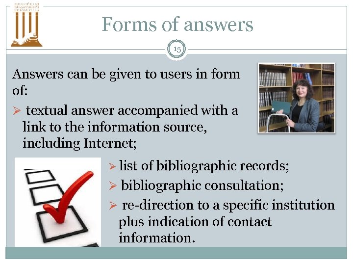 Forms of answers 15 Answers can be given to users in form of: Ø