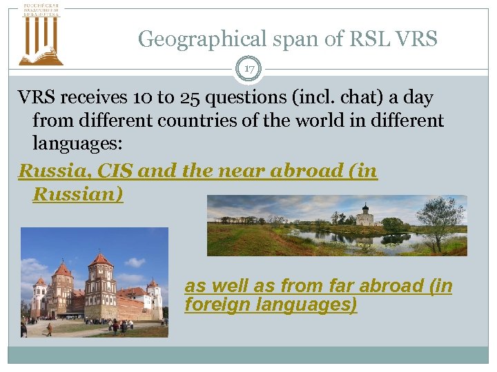 Geographical span of RSL VRS 17 VRS receives 10 to 25 questions (incl. chat)
