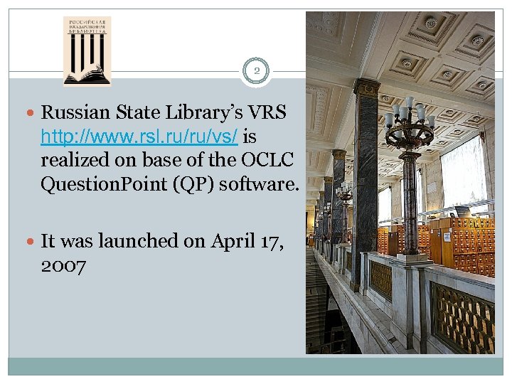 2 Russian State Library’s VRS http: //www. rsl. ru/ru/vs/ is realized on base of
