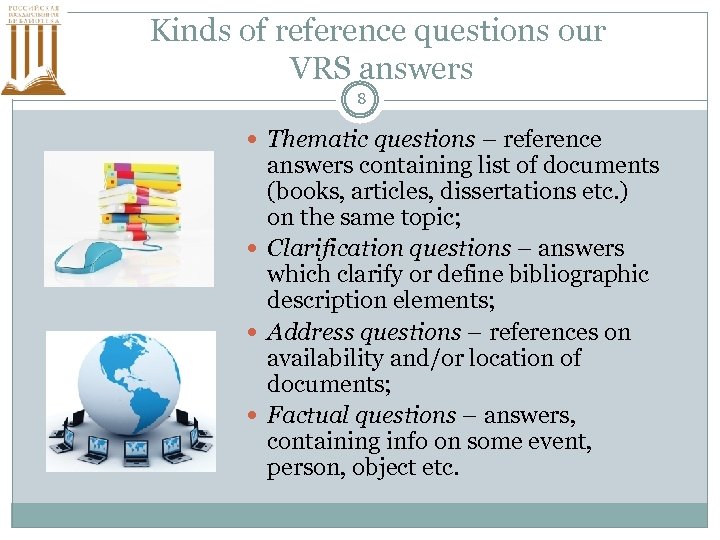 Kinds of reference questions our VRS answers 8 Thematic questions – reference answers containing