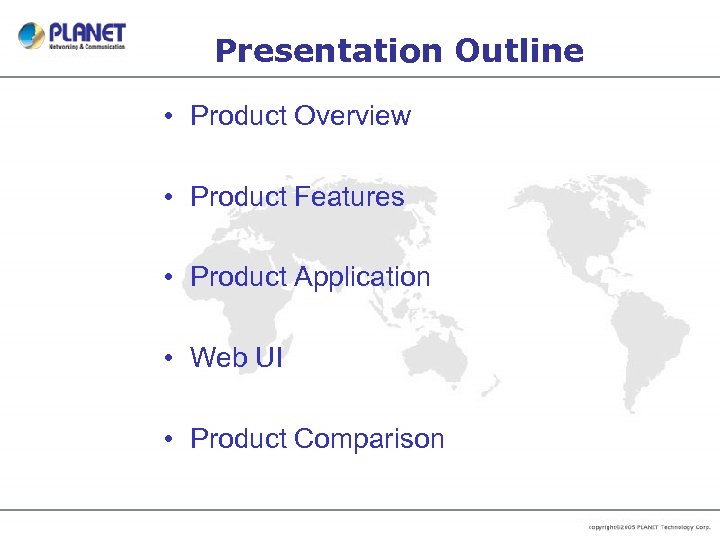 Presentation Outline • Product Overview • Product Features • Product Application • Web UI