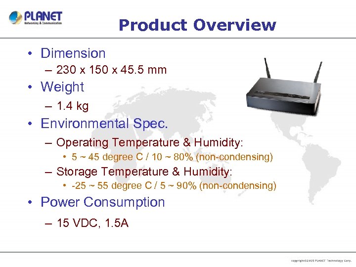 Product Overview • Dimension – 230 x 150 x 45. 5 mm • Weight