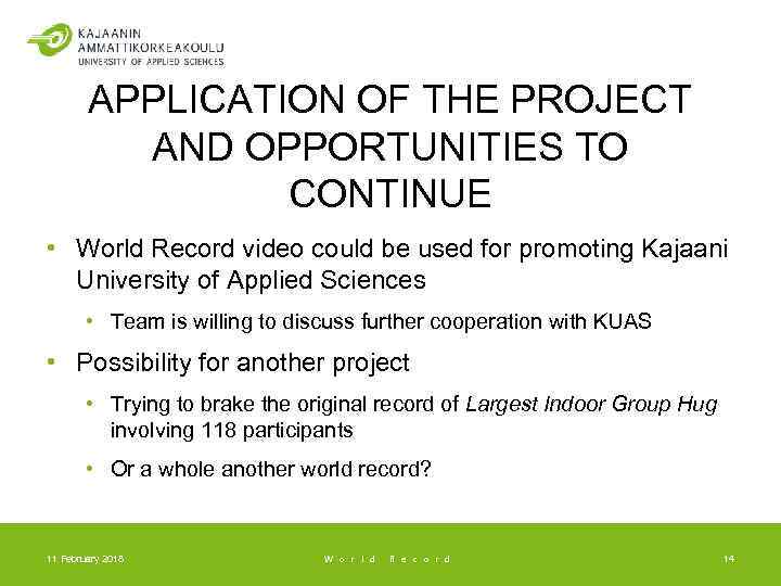APPLICATION OF THE PROJECT AND OPPORTUNITIES TO CONTINUE • World Record video could be