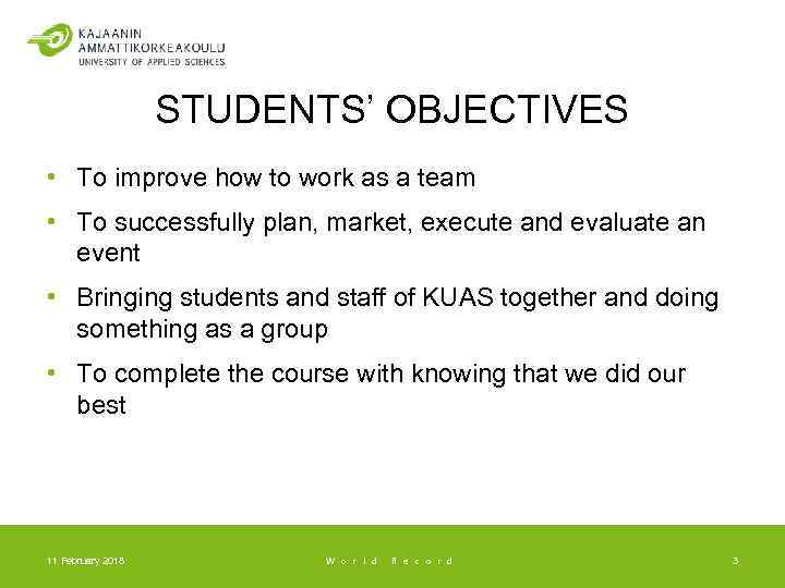 STUDENTS’ OBJECTIVES • To improve how to work as a team • To successfully