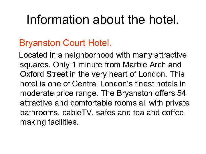 Information about the hotel. Bryanston Court Hotel. Located in a neighborhood with many attractive