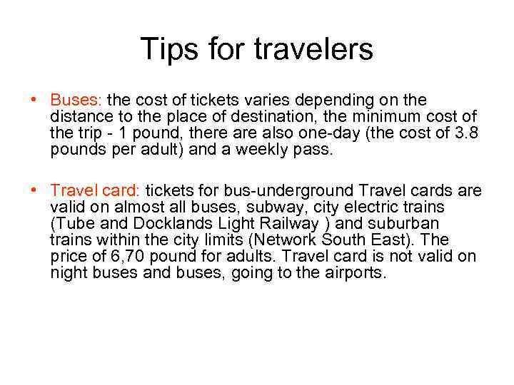 Tips for travelers • Buses: the cost of tickets varies depending on the distance