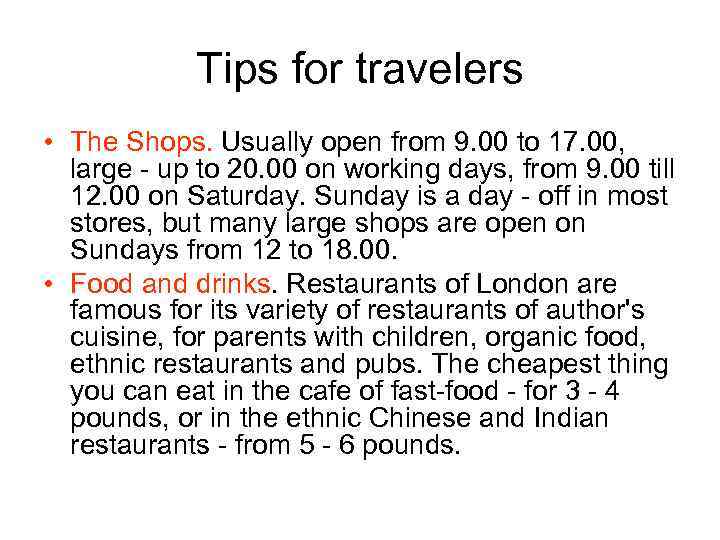 Tips for travelers • The Shops. Usually open from 9. 00 to 17. 00,