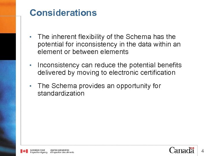 Considerations • The inherent flexibility of the Schema has the potential for inconsistency in