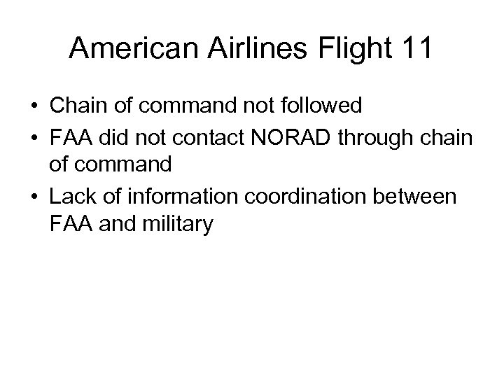 American Airlines Flight 11 • Chain of command not followed • FAA did not