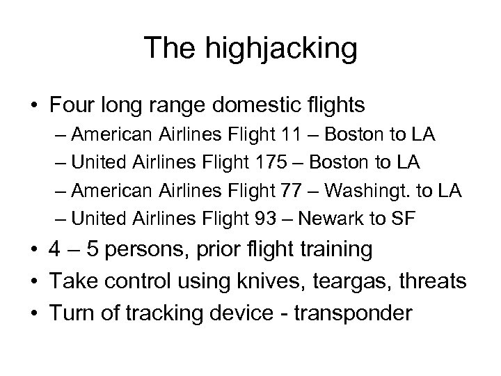 The highjacking • Four long range domestic flights – American Airlines Flight 11 –