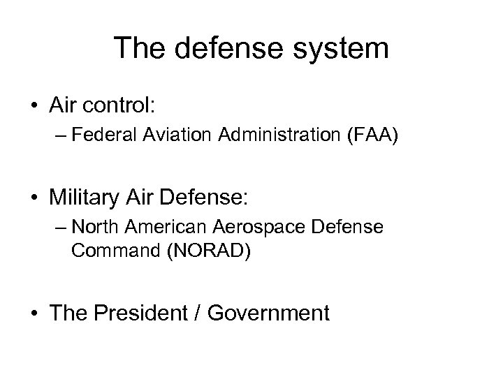 The defense system • Air control: – Federal Aviation Administration (FAA) • Military Air