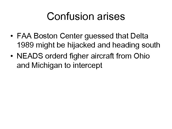 Confusion arises • FAA Boston Center guessed that Delta 1989 might be hijacked and