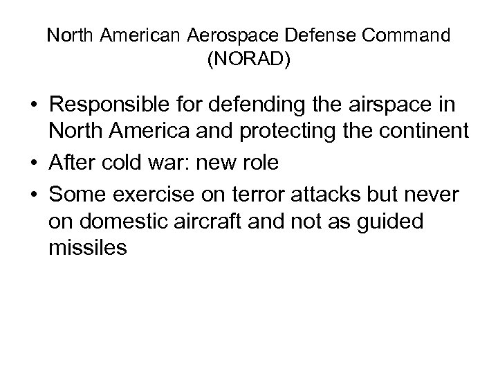 North American Aerospace Defense Command (NORAD) • Responsible for defending the airspace in North