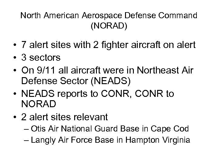 North American Aerospace Defense Command (NORAD) • 7 alert sites with 2 fighter aircraft