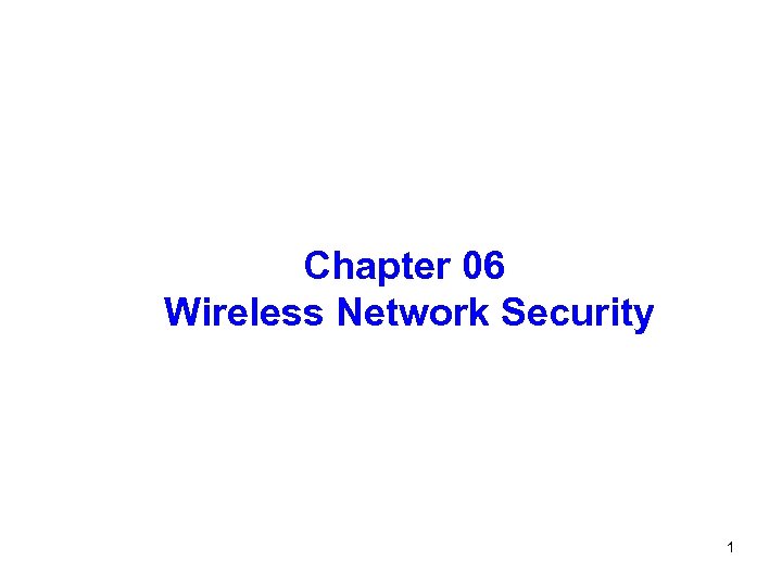 Chapter 06 Wireless Network Security 1 