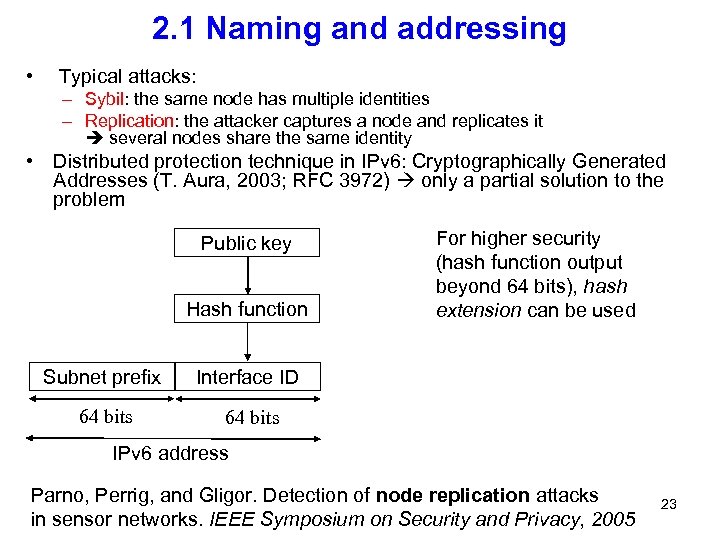 2. 1 Naming and addressing • Typical attacks: – Sybil: the same node has