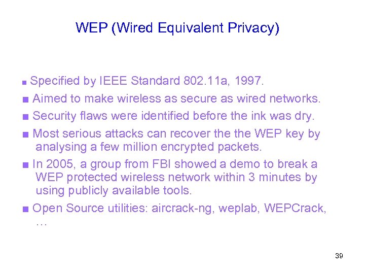 WEP (Wired Equivalent Privacy) ■ Specified by IEEE Standard 802. 11 a, 1997. ■