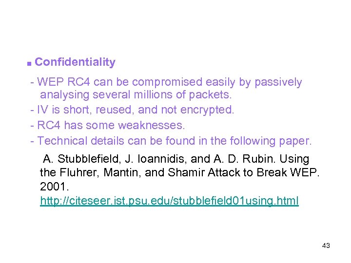 ■ Confidentiality - WEP RC 4 can be compromised easily by passively analysing several