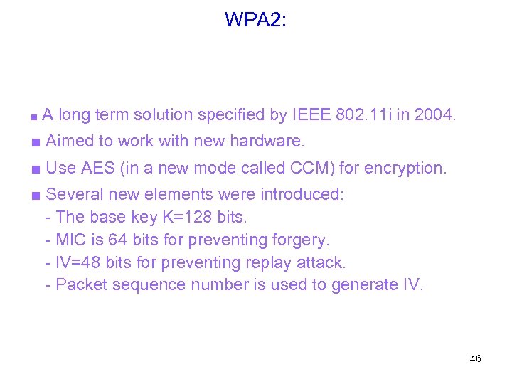 WPA 2: ■A long term solution specified by IEEE 802. 11 i in 2004.