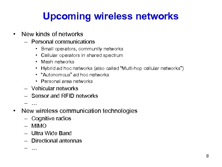 Upcoming wireless networks • New kinds of networks – Personal communications • • •