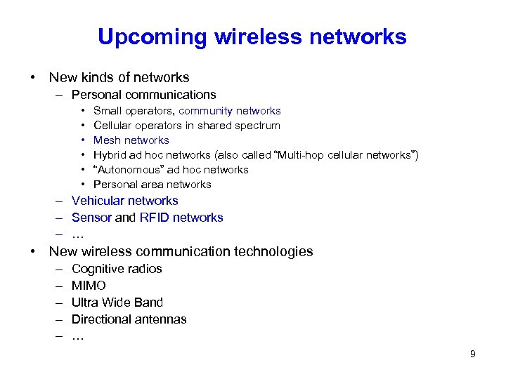 Upcoming wireless networks • New kinds of networks – Personal communications • • •
