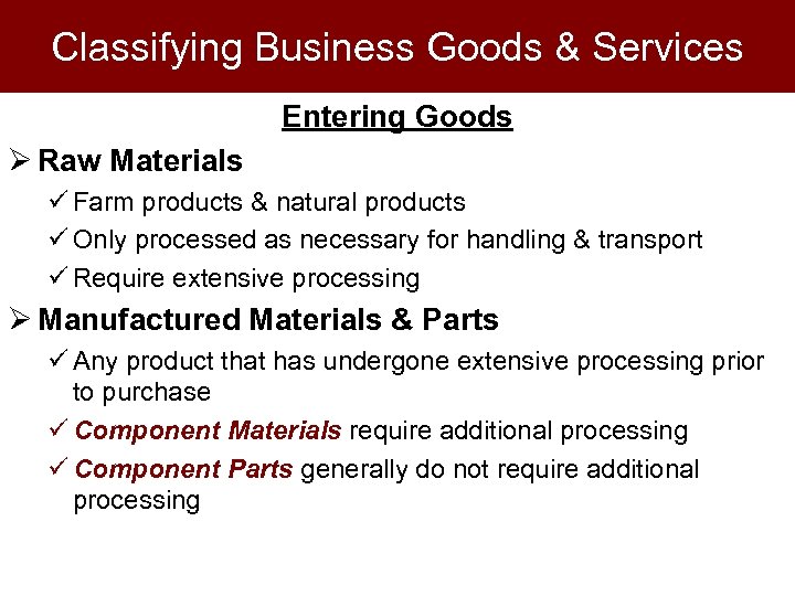 Classifying Business Goods & Services Entering Goods Ø Raw Materials ü Farm products &