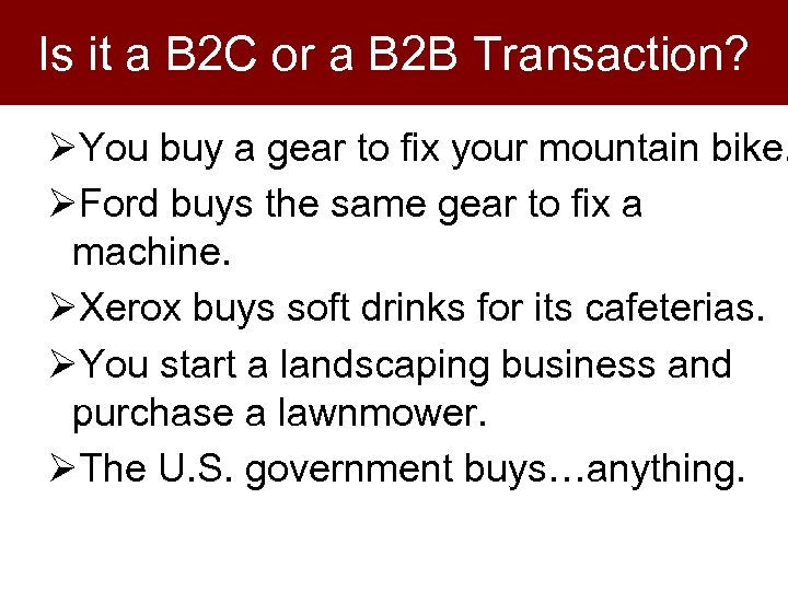Is it a B 2 C or a B 2 B Transaction? ØYou buy