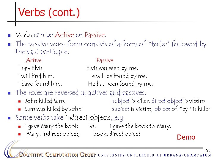 Verbs (cont. ) n n Verbs can be Active or Passive. The passive voice