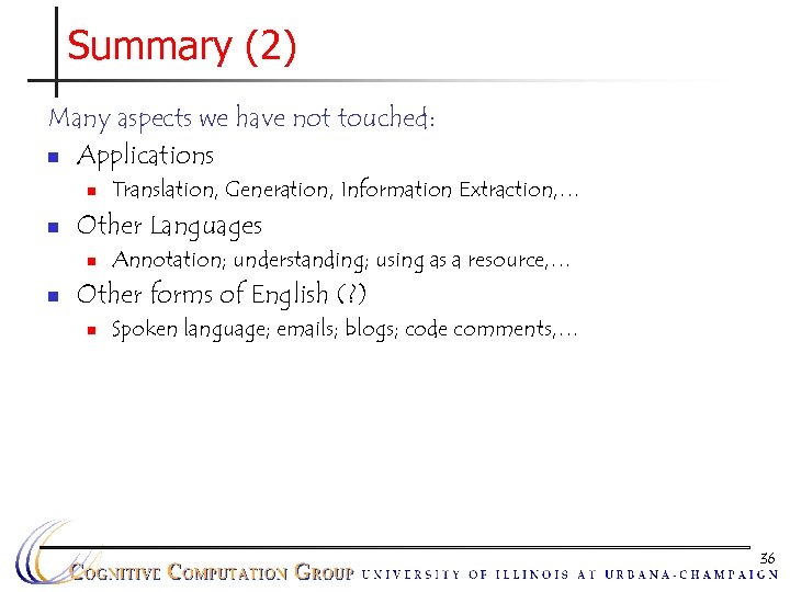 Summary (2) Many aspects we have not touched: n Applications n n Other Languages