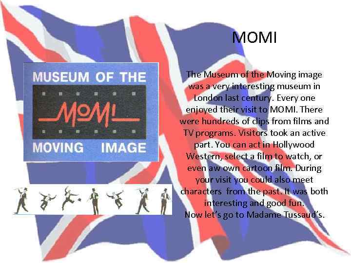 MOMI The Museum of the Moving image was a very interesting museum in London