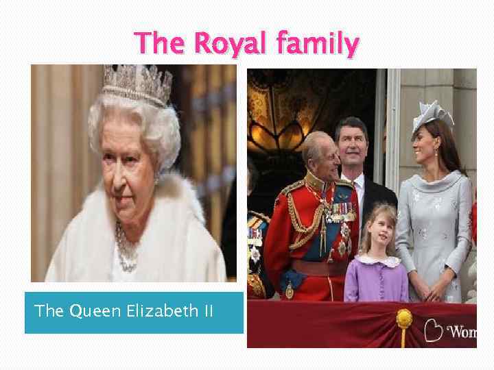 The Royal family The Queen Elizabeth II 