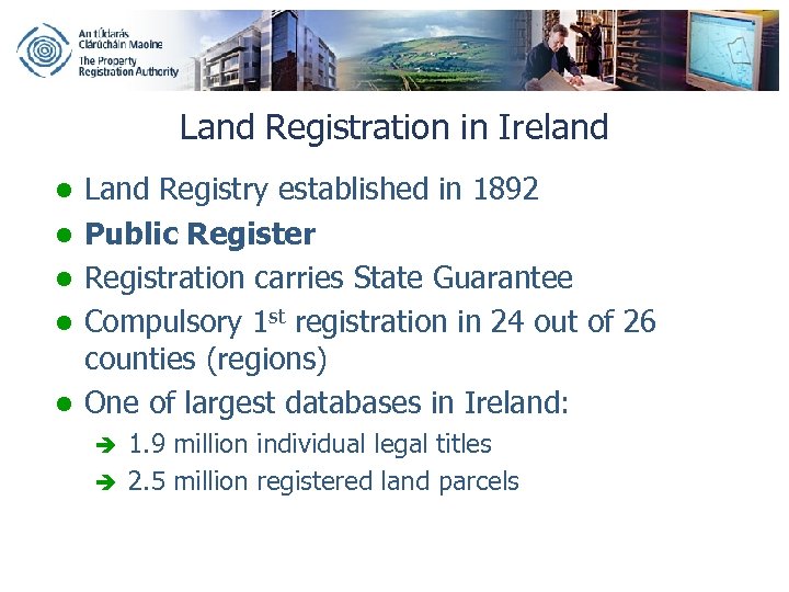 Land Registration in Ireland l l l Land Registry established in 1892 Public Register