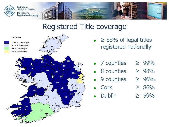 Registered Title coverage ● ≥ 88% of legal titles registered nationally ● 7 counties