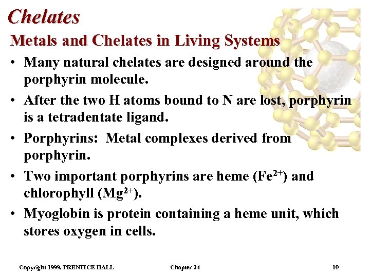 Chelates Metals and Chelates in Living Systems • Many natural chelates are designed around