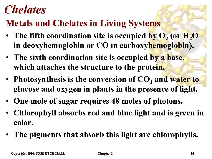 Chelates Metals and Chelates in Living Systems • The fifth coordination site is occupied