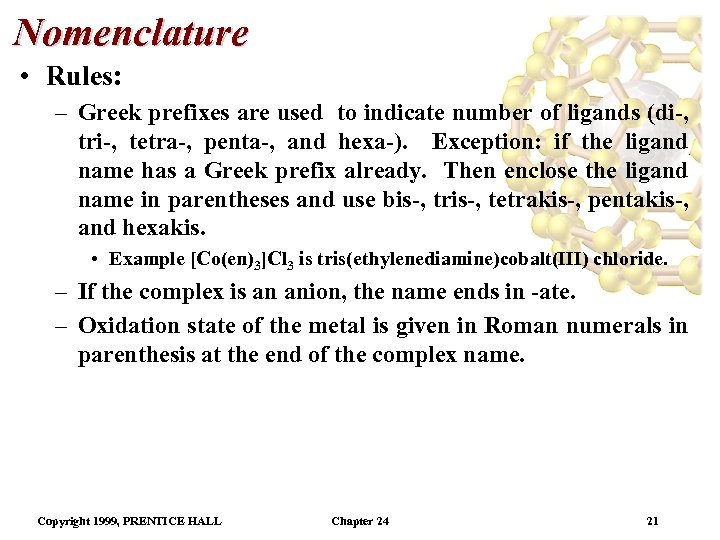 Nomenclature • Rules: – Greek prefixes are used to indicate number of ligands (di-,