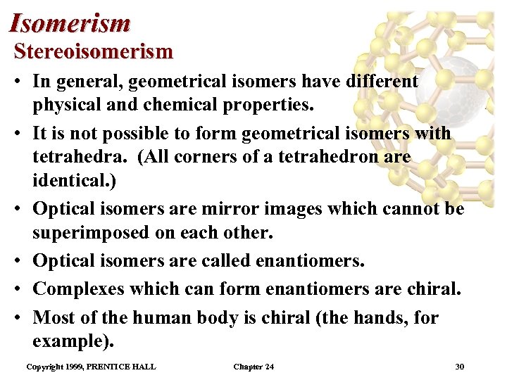 Isomerism Stereoisomerism • In general, geometrical isomers have different physical and chemical properties. •