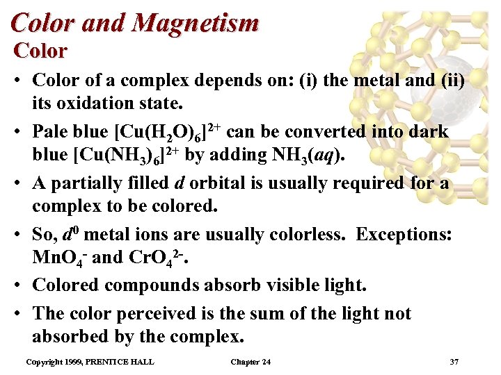 Color and Magnetism Color • Color of a complex depends on: (i) the metal