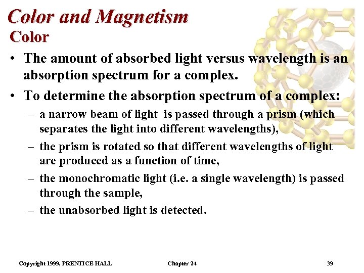 Color and Magnetism Color • The amount of absorbed light versus wavelength is an