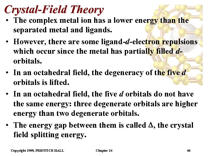 Crystal-Field Theory • The complex metal ion has a lower energy than the separated