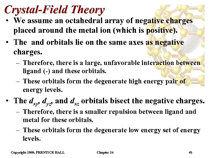 Crystal-Field Theory • We assume an octahedral array of negative charges placed around the