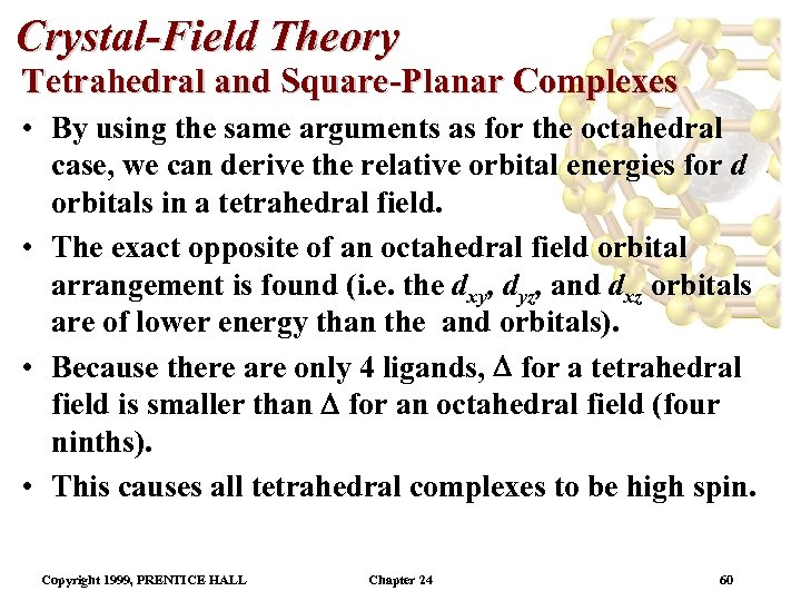 Crystal-Field Theory Tetrahedral and Square-Planar Complexes • By using the same arguments as for