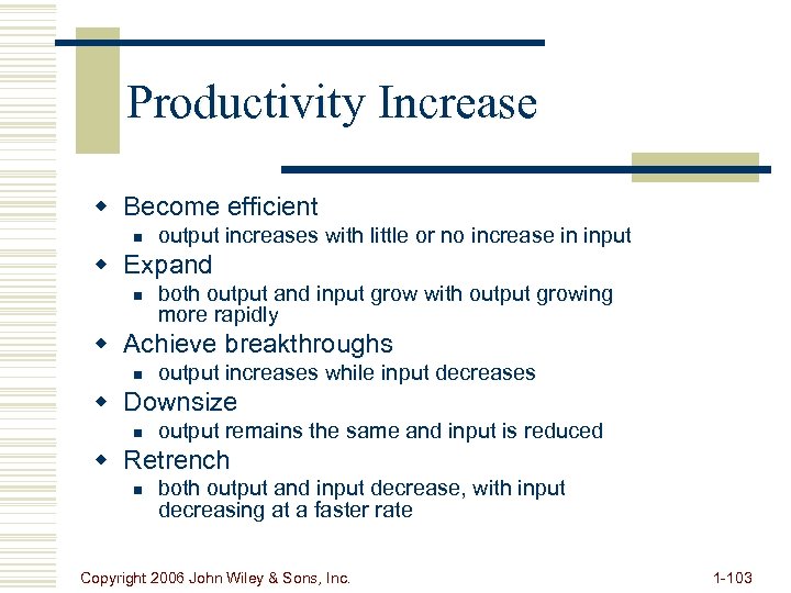 Productivity Increase w Become efficient n output increases with little or no increase in