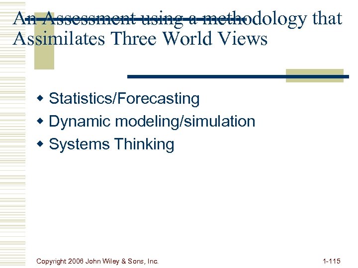 An Assessment using a methodology that Assimilates Three World Views w Statistics/Forecasting w Dynamic
